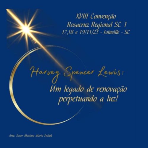 XVIII Convenção Regional SC1: Harvey Spencer Lewis, um legado de renovação, perpetuando a luz